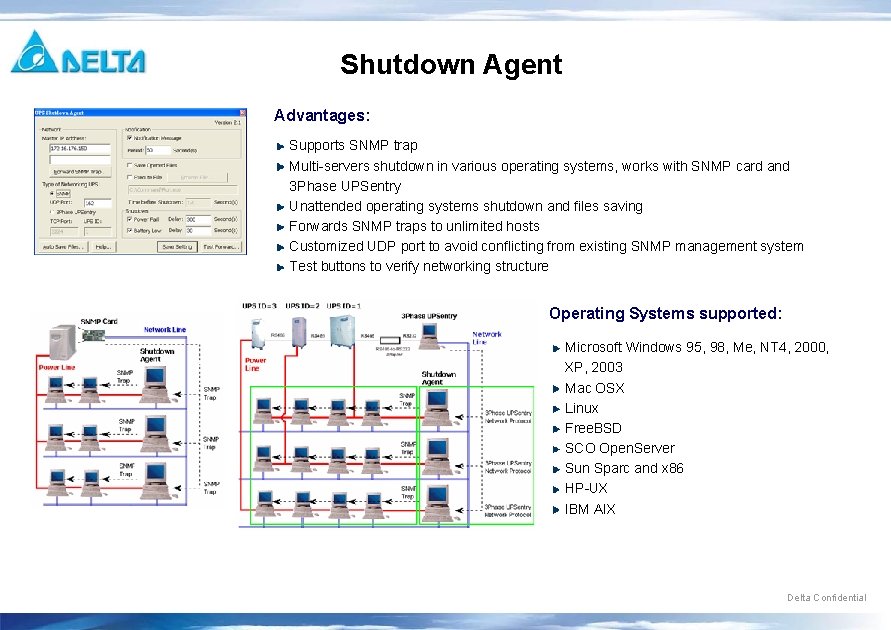 Shutdown Agent Advantages: Supports SNMP trap Multi-servers shutdown in various operating systems, works with