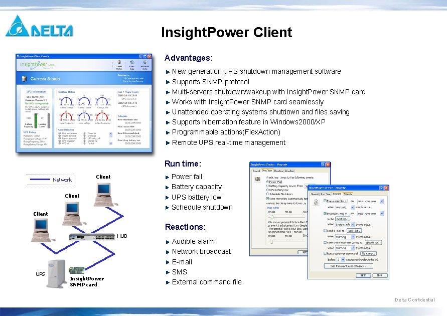 Insight. Power Client Advantages: New generation UPS shutdown management software Supports SNMP protocol Multi-servers Insight. Power Client Advantages: New generation UPS shutdown management software Supports SNMP protocol Multi-servers