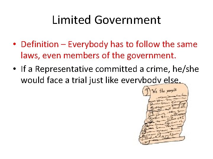 Limited Government • Definition – Everybody has to follow the same laws, even members