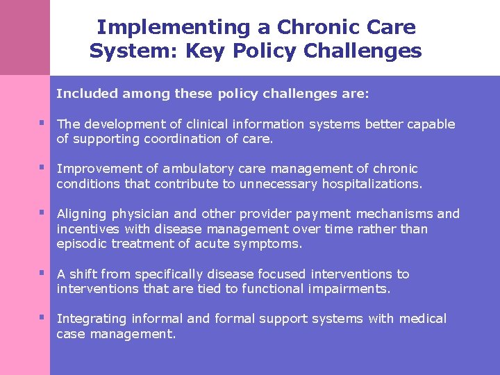 Implementing a Chronic Care System: Key Policy Challenges Included among these policy challenges are: