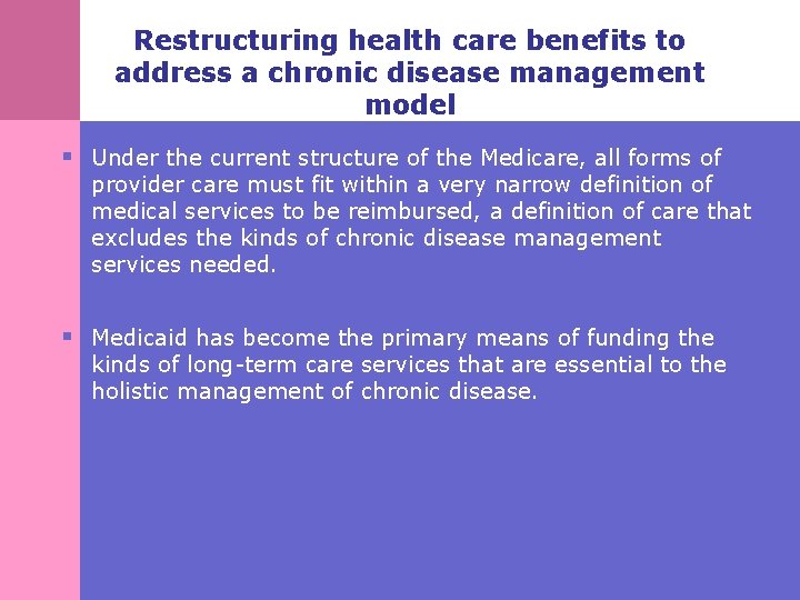 Restructuring health care benefits to address a chronic disease management model § Under the