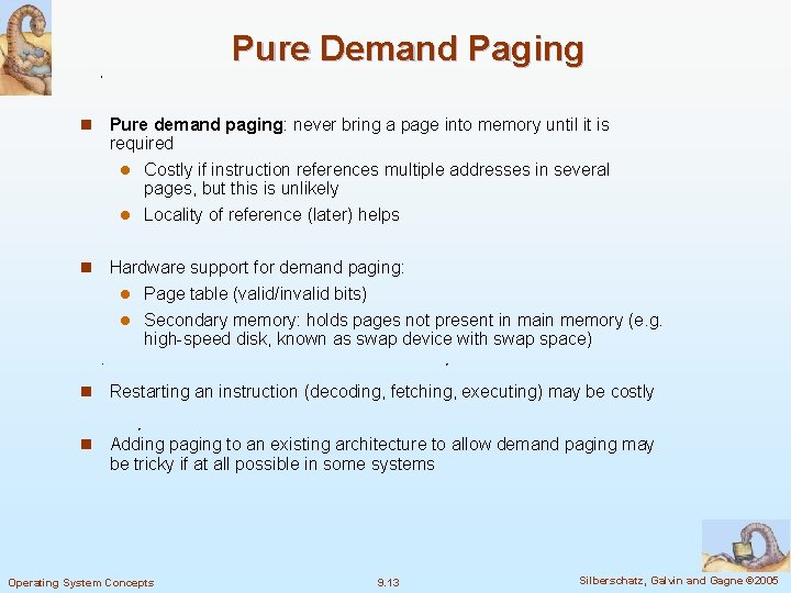 Pure Demand Paging n Pure demand paging: never bring a page into memory until
