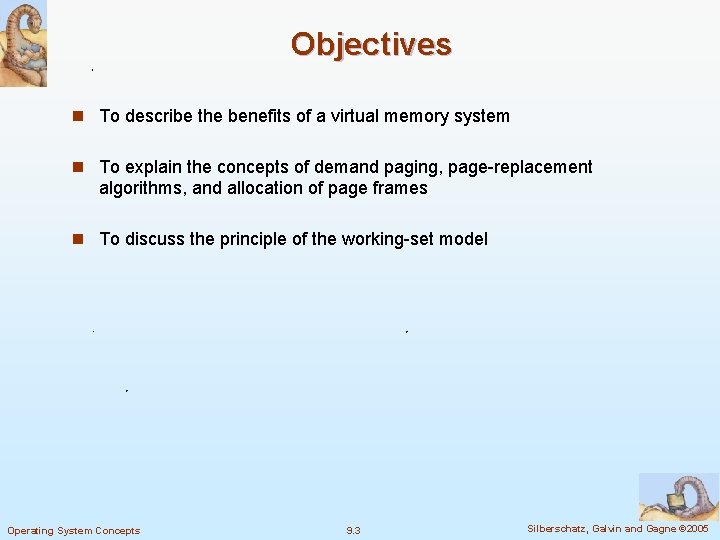Objectives n To describe the benefits of a virtual memory system n To explain
