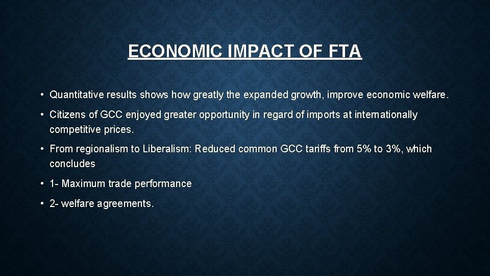 ECONOMIC IMPACT OF FTA • Quantitative results shows how greatly the expanded growth, improve