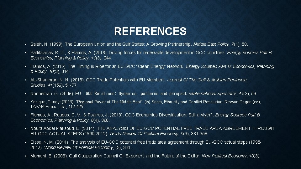 REFERENCES • Saleh, N. (1999). The European Union and the Gulf States: A Growing REFERENCES • Saleh, N. (1999). The European Union and the Gulf States: A Growing