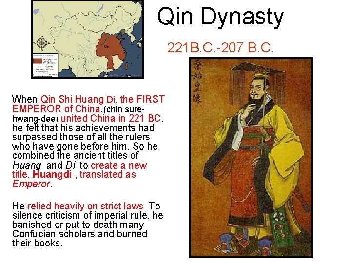 Qin Dynasty 221 B. C. -207 B. C. When Qin Shi Huang Di, the