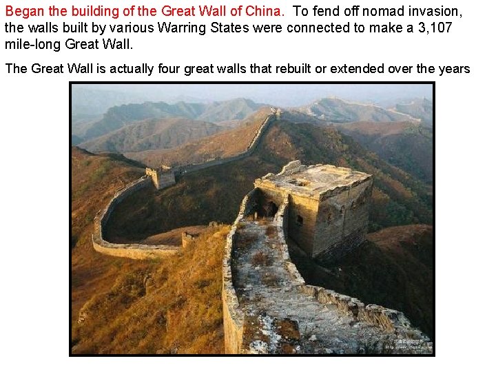 Began the building of the Great Wall of China. To fend off nomad invasion,