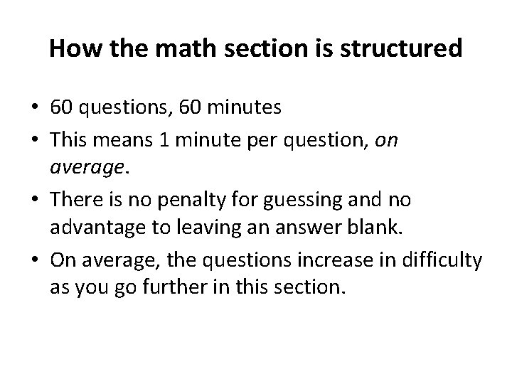 How the math section is structured • 60 questions, 60 minutes • This means