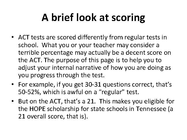 A brief look at scoring • ACT tests are scored differently from regular tests