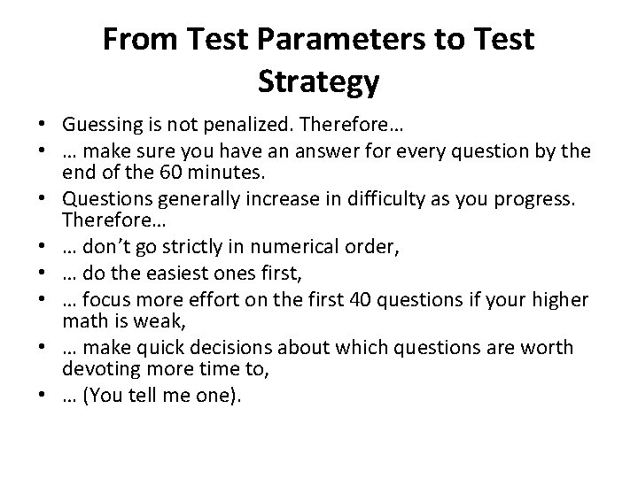 From Test Parameters to Test Strategy • Guessing is not penalized. Therefore… • …