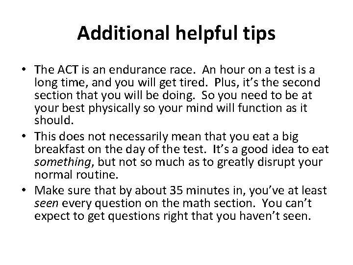 Additional helpful tips • The ACT is an endurance race. An hour on a