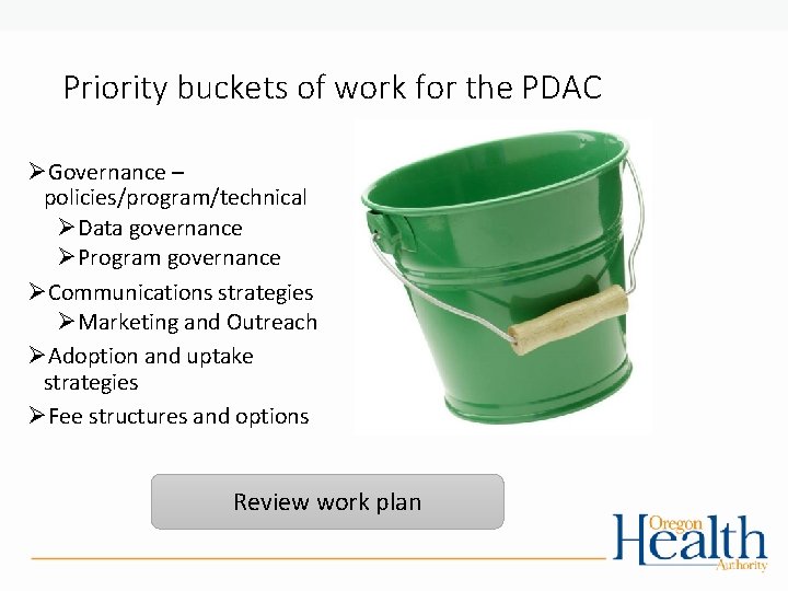 Priority buckets of work for the PDAC ØGovernance – policies/program/technical ØData governance ØProgram governance