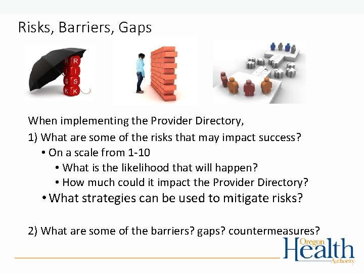 Risks, Barriers, Gaps When implementing the Provider Directory, 1) What are some of the