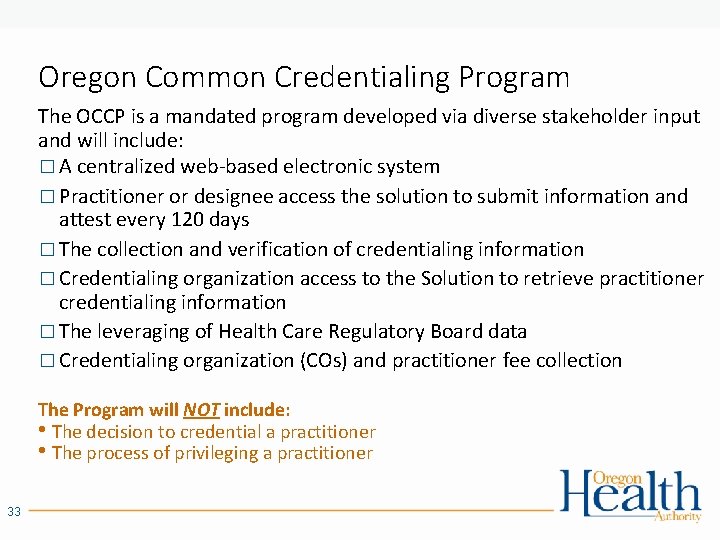 Oregon Common Credentialing Program The OCCP is a mandated program developed via diverse stakeholder