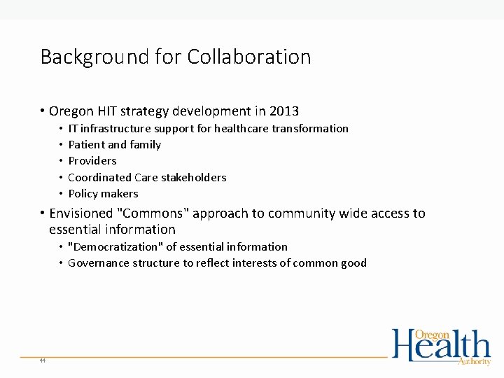 Background for Collaboration • Oregon HIT strategy development in 2013 • • • IT