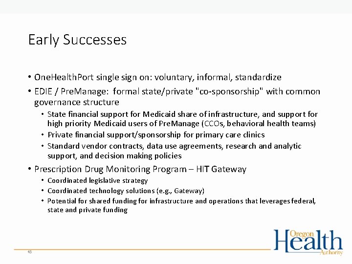 Early Successes • One. Health. Port single sign on: voluntary, informal, standardize • EDIE Early Successes • One. Health. Port single sign on: voluntary, informal, standardize • EDIE