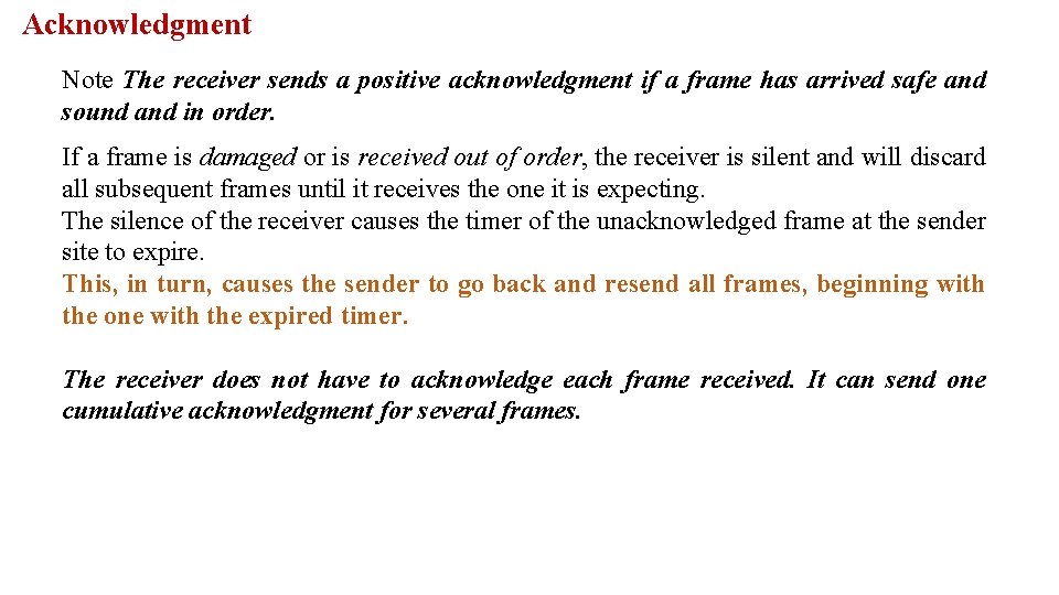 Acknowledgment Note The receiver sends a positive acknowledgment if a frame has arrived safe