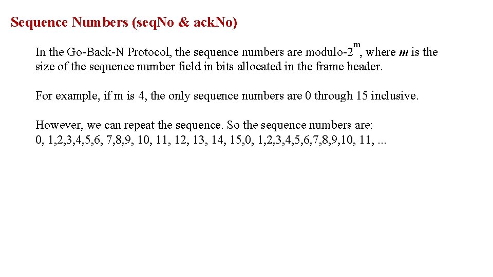 Sequence Numbers (seq. No & ack. No) m In the Go-Back-N Protocol, the sequence