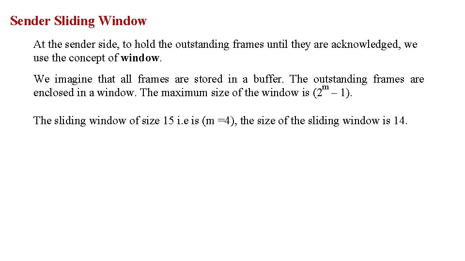 Sender Sliding Window At the sender side, to hold the outstanding frames until they