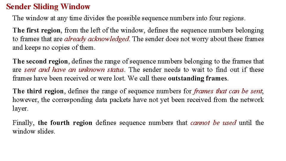 Sender Sliding Window The window at any time divides the possible sequence numbers into