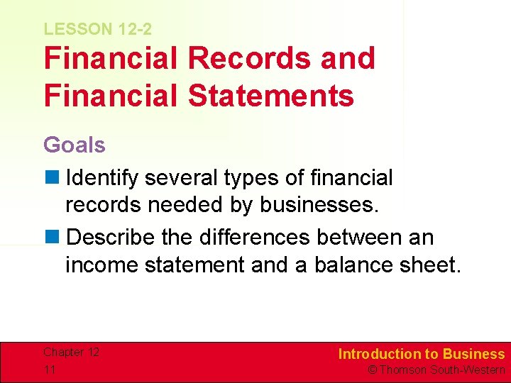 LESSON 12 -2 Financial Records and Financial Statements Goals n Identify several types of