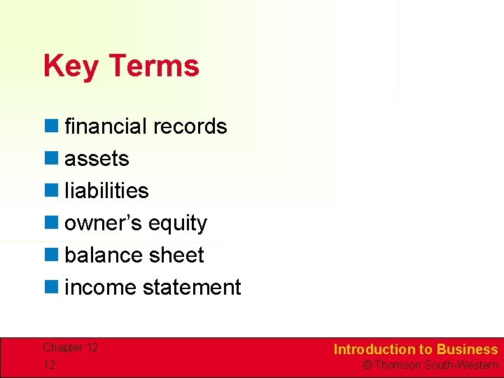 Key Terms n financial records n assets n liabilities n owner’s equity n balance