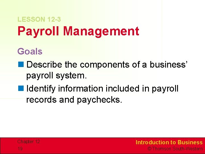 LESSON 12 -3 Payroll Management Goals n Describe the components of a business’ payroll