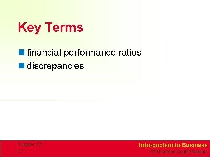 Key Terms n financial performance ratios n discrepancies Chapter 12 27 Introduction to Business