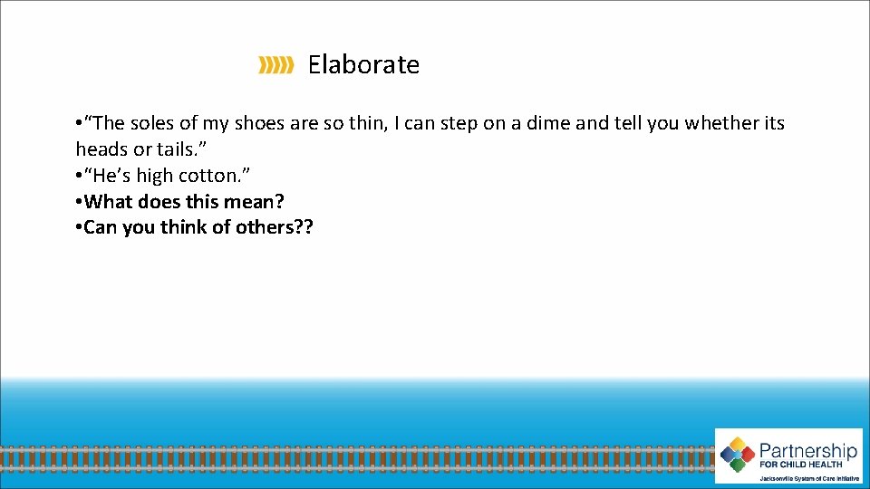 Elaborate • “The soles of my shoes are so thin, I can step on