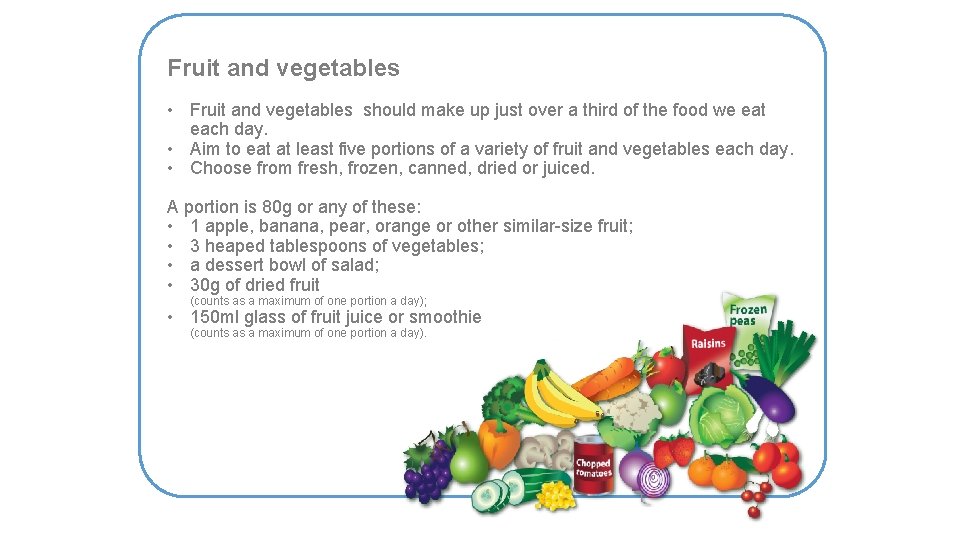 Fruit and vegetables • Fruit and vegetables should make up just over a third