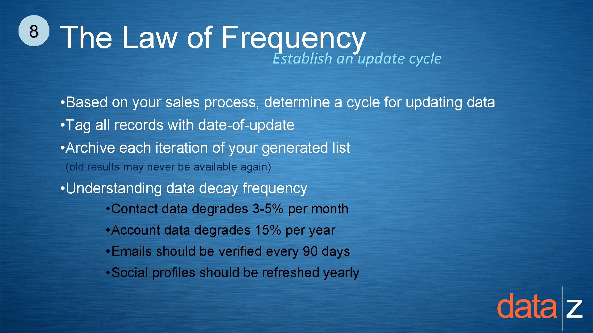 8 The Law of Frequency Establish an update cycle • Based on your sales