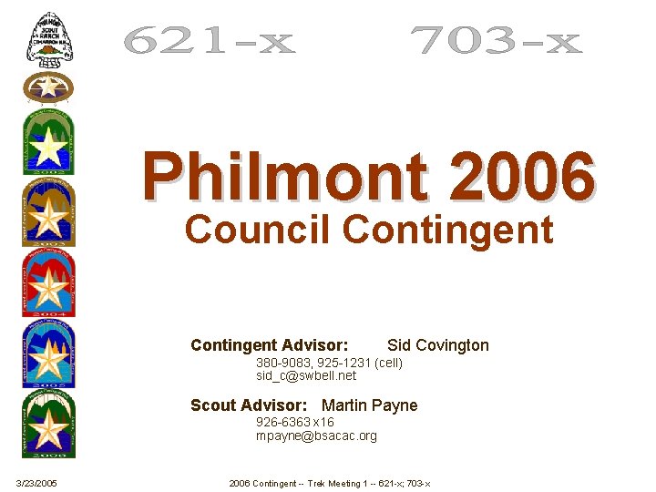 Philmont 2006 Council Contingent Advisor: Sid Covington 380 -9083, 925 -1231 (cell) sid_c@swbell. net Philmont 2006 Council Contingent Advisor: Sid Covington 380 -9083, 925 -1231 (cell) sid_c@swbell. net