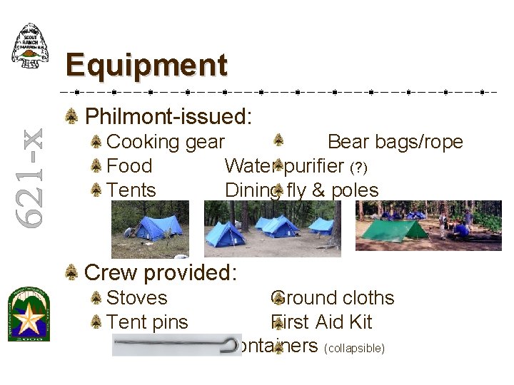 Equipment Philmont-issued: Cooking gear Bear bags/rope Food Water purifier (? ) Tents Dining fly Equipment Philmont-issued: Cooking gear Bear bags/rope Food Water purifier (? ) Tents Dining fly