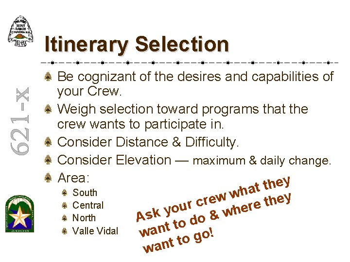 Itinerary Selection Be cognizant of the desires and capabilities of your Crew. Weigh selection Itinerary Selection Be cognizant of the desires and capabilities of your Crew. Weigh selection