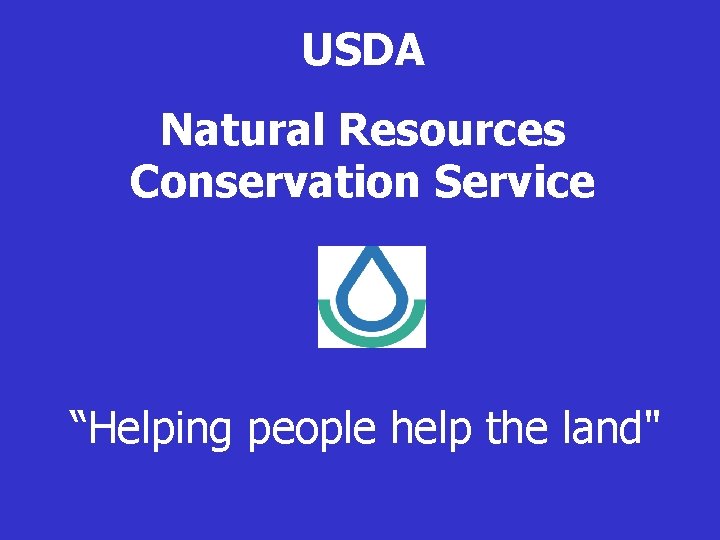 USDA Natural Resources Conservation Service “Helping people help the land" 
