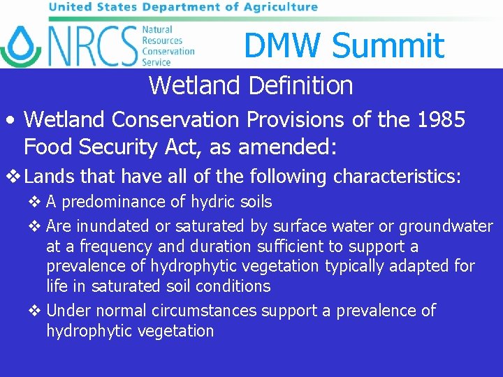 DMW Summit Wetland Definition • Wetland Conservation Provisions of the 1985 Food Security Act,