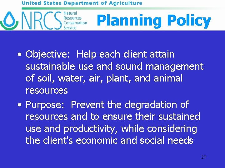 Planning Policy • Objective: Help each client attain sustainable use and sound management of