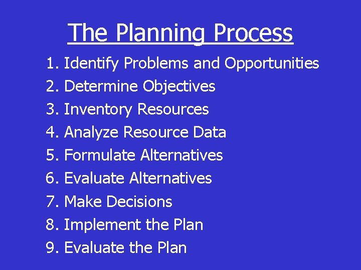 The Planning Process 1. 2. 3. 4. 5. 6. 7. 8. 9. Identify Problems