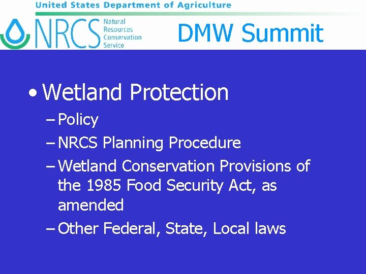 DMW Summit • Wetland Protection – Policy – NRCS Planning Procedure – Wetland Conservation