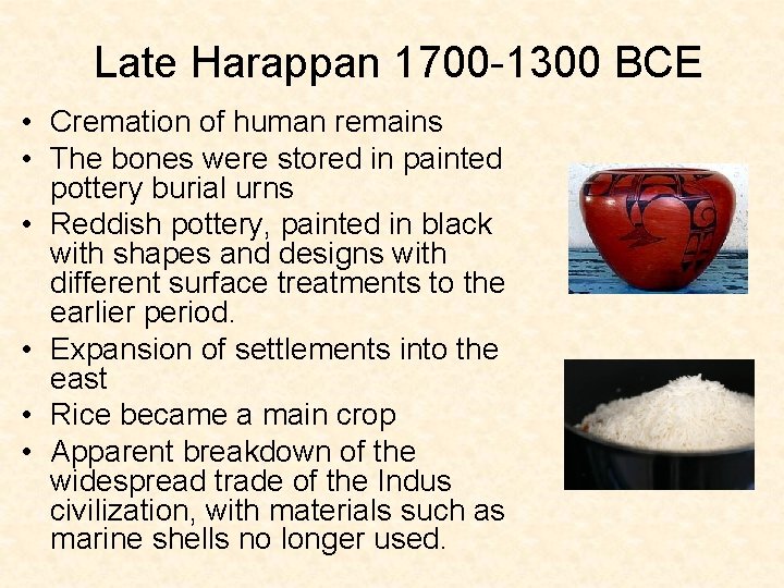 Late Harappan 1700 -1300 BCE • Cremation of human remains • The bones were