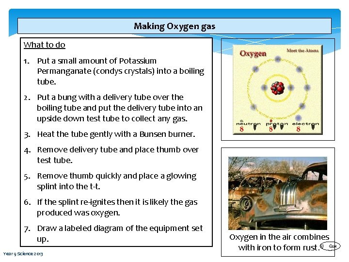 Making Oxygen gas What to do 1. Put a small amount of Potassium Permanganate