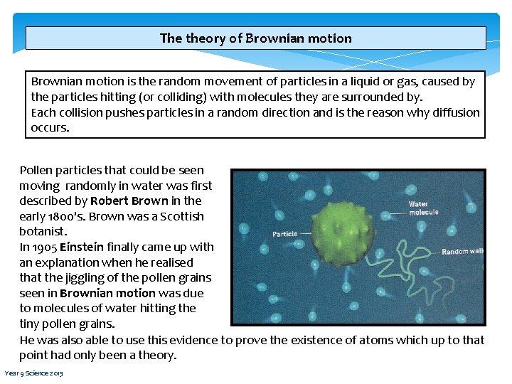 The theory of Brownian motion is the random movement of particles in a liquid