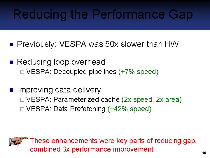 Reducing the Performance Gap Previously: VESPA was 50 x slower than HW Reducing loop