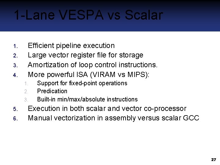 1 -Lane VESPA vs Scalar 1. 2. 3. 4. Efficient pipeline execution Large vector