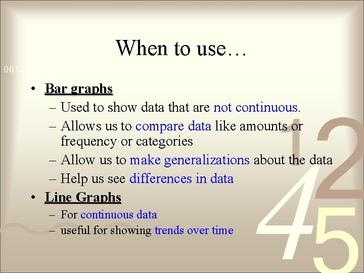 When to use… • Bar graphs – Used to show data that are not