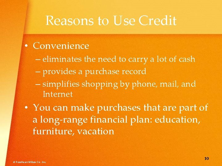 Reasons to Use Credit • Convenience – eliminates the need to carry a lot