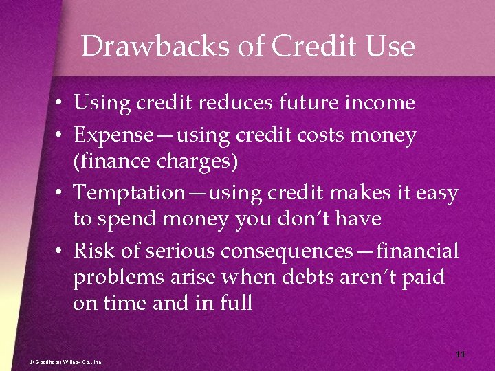 Drawbacks of Credit Use • Using credit reduces future income • Expense—using credit costs