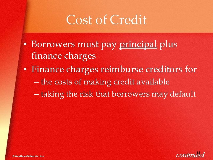 Cost of Credit • Borrowers must pay principal plus finance charges • Finance charges