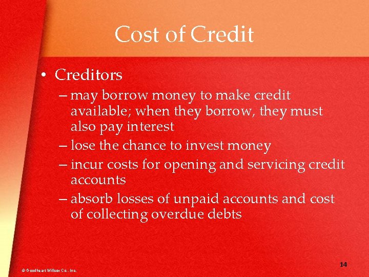 Cost of Credit • Creditors – may borrow money to make credit available; when