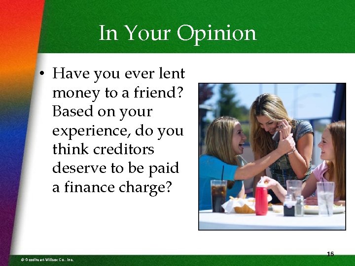 In Your Opinion • Have you ever lent money to a friend? Based on